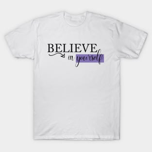 Believe in yourself T-Shirt